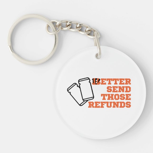 Better Send Those Refunds  Key Ring (Front)