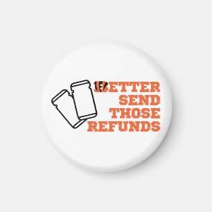 Better Send Those Refunds  Magnet