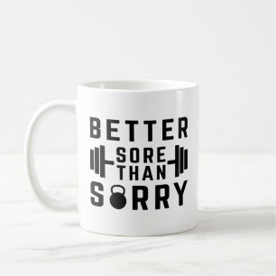 Better Sore Than Sorry Coffee Mug