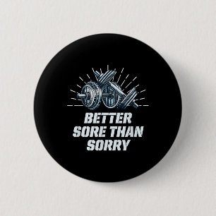 Better Sore Than Sorry Funny Workout Humour Gym Sa 6 Cm Round Badge