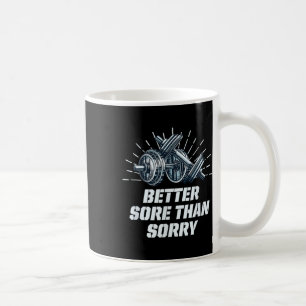 Better Sore Than Sorry Funny Workout Humour Gym Sa Coffee Mug
