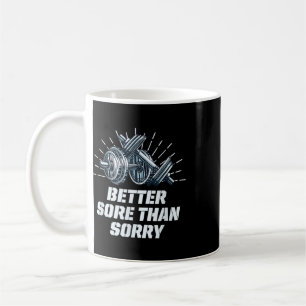 Better Sore Than Sorry Funny Workout Humour Gym Sa Coffee Mug