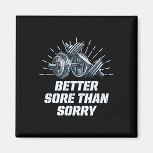 Better Sore Than Sorry Funny Workout Humour Gym Sa Magnet