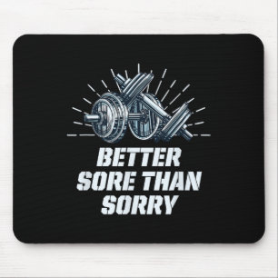 Better Sore Than Sorry Funny Workout Humour Gym Sa Mouse Mat