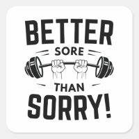 Better Sore Than Sorry
