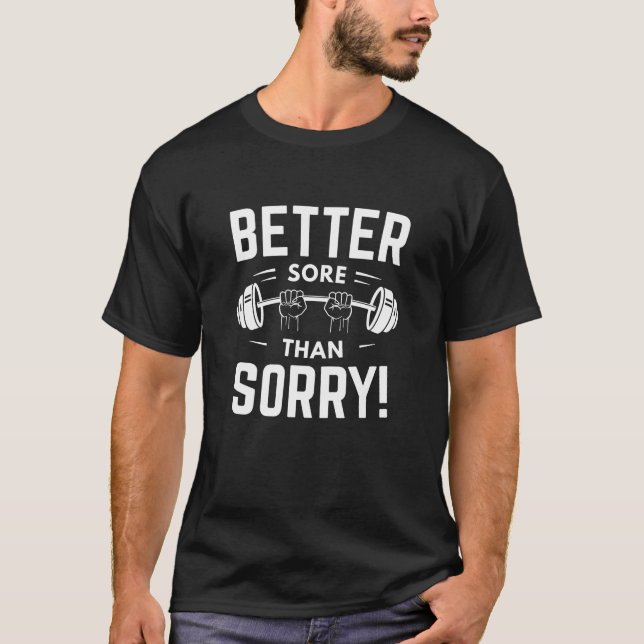 Better Sore Than Sorry T-Shirt (Front)
