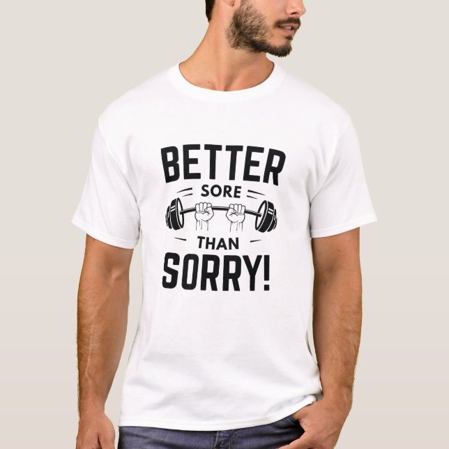 Better Sore Than Sorry T-Shirt (Front)
