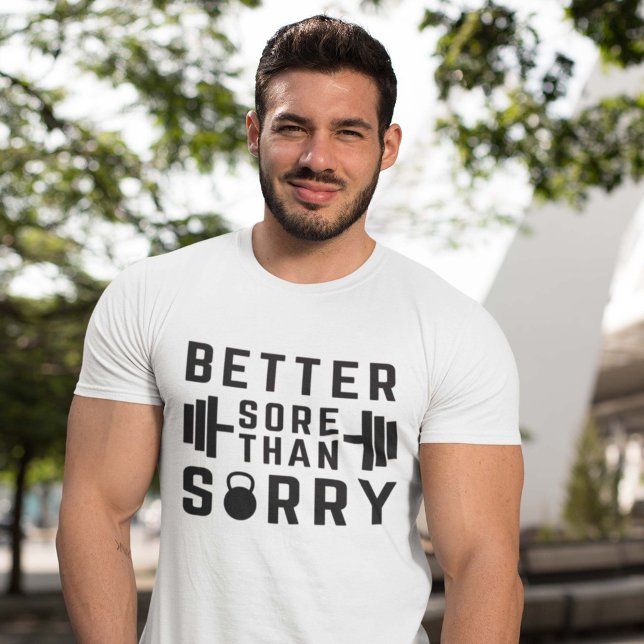 Better Sore Than Sorry T-Shirt (better sore than sorry shirt)