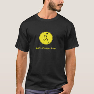 Better, Stronger, Faster (yellow) T-Shirt