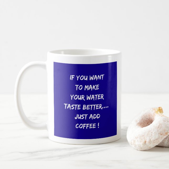 Better Tasting Water ? Add Coffee  Mug (With Donut)