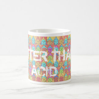 BETTER THAN ACID$12.95 COFFEE MUG