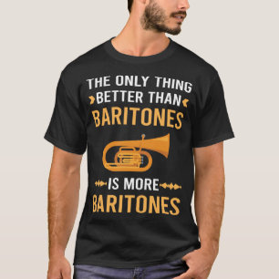 Better Than Baritone T-Shirt