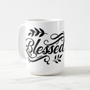 Better than "Blessed" Coffee Mug