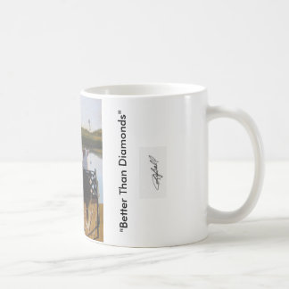 "Better Than Diamonds" coffee mug