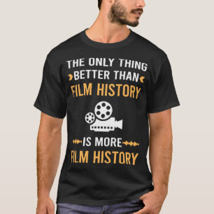 Better Than Film History T-Shirt