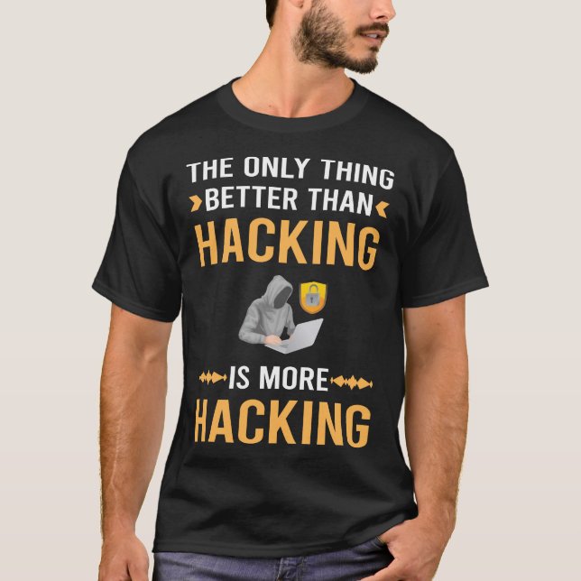 Better Than Hacking Hack Hacker T-Shirt (Front)