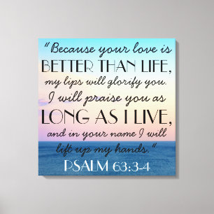 Better than life Bible Verse Psalm 63:3-4T Canvas Print