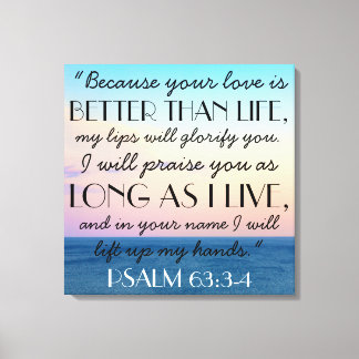 Better than life Bible Verse Psalm 63:3-4T Canvas Print
