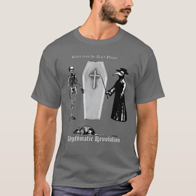 Better than the Black Plague T-Shirt (Front)