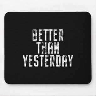 Better Than Yesterday Training Workout Running Fit Mouse Mat