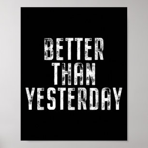 Better Than Yesterday Training Workout Running Fit Poster