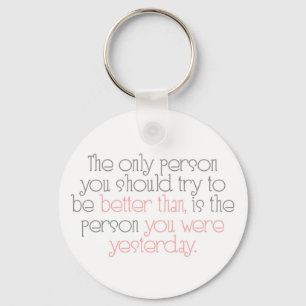 Better Than You Were Yesterday Keychain