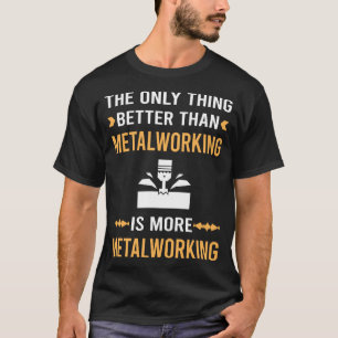 Better Thantalworking Metalworker T-Shirt