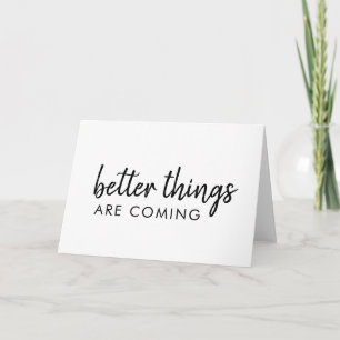 Better Things are Coming   Modern Script Positive Card