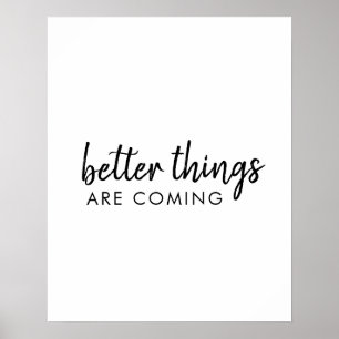 Better Things are Coming   Modern Script Positive Poster