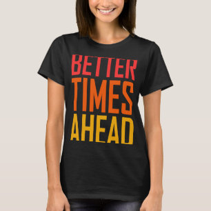 Better Times Ahead Rainbow Colourful Statement T-Shirt