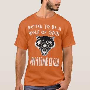 Better To Be a Wolf of Odin Than a Lamb of GodViki T-Shirt