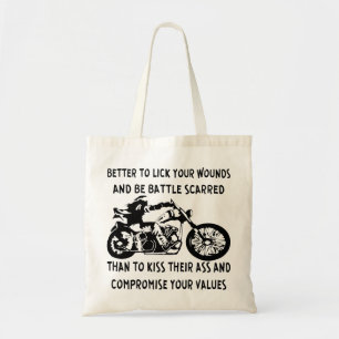 Better To Be Battle Scarred Than To Kiss Their Azz Tote Bag