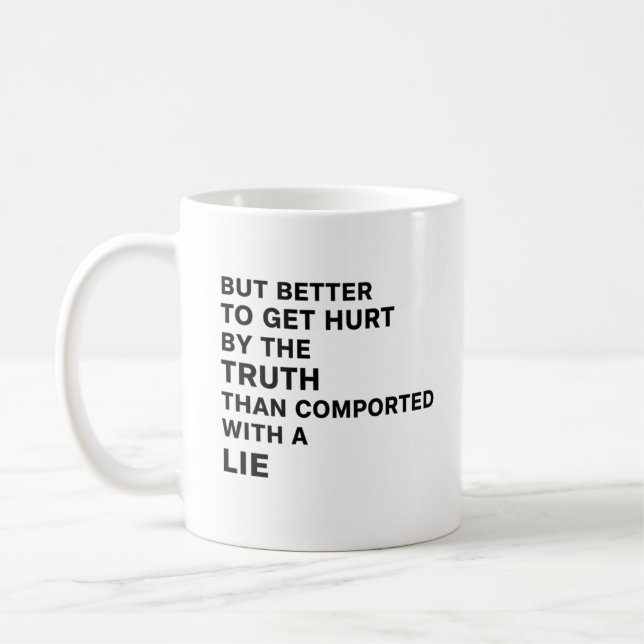 Better to Be Hurt by the Truth Coffee Mug (Left)