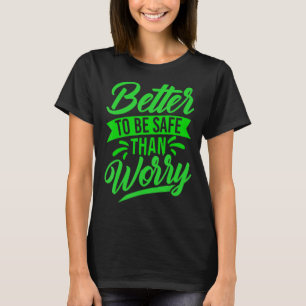 Better To Be Safe Money Slogans & Quotes White T-Shirt