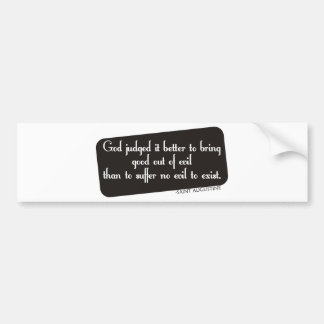 Better to Bring Good out of Evil Bumper Sticker