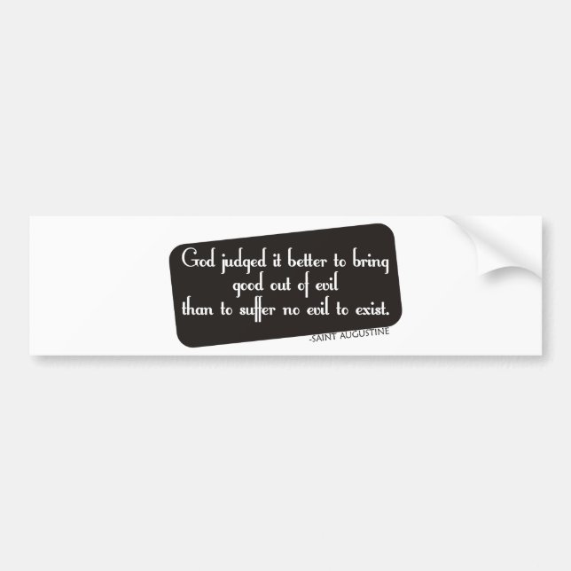 Better to Bring Good out of Evil Bumper Sticker (Front)