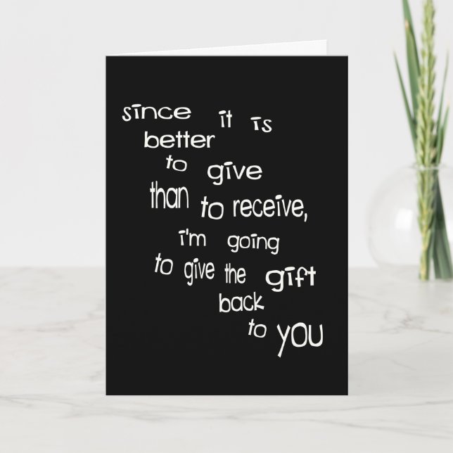 Better To Give Than Receive, Give Gift Back--Not! Holiday Card (Front)