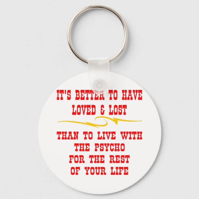 Better To Have Loved And Lost Than To Live With Key Ring (Front)