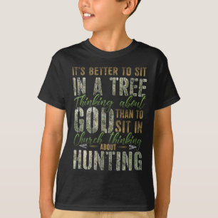 Better To Sit In A Tree Thinking About God Hunting T-Shirt