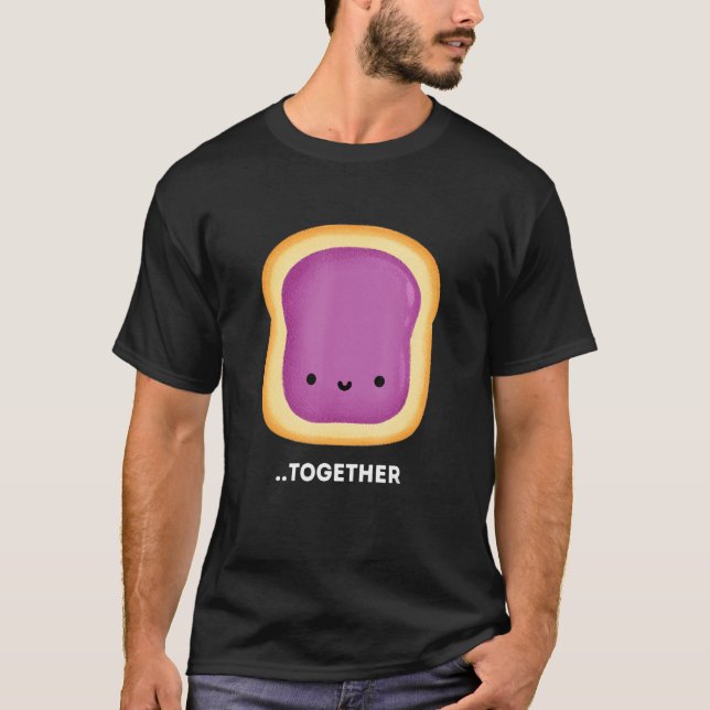 Better Together 2 of 2 Cute Couples Peanut Butter  T-Shirt (Front)