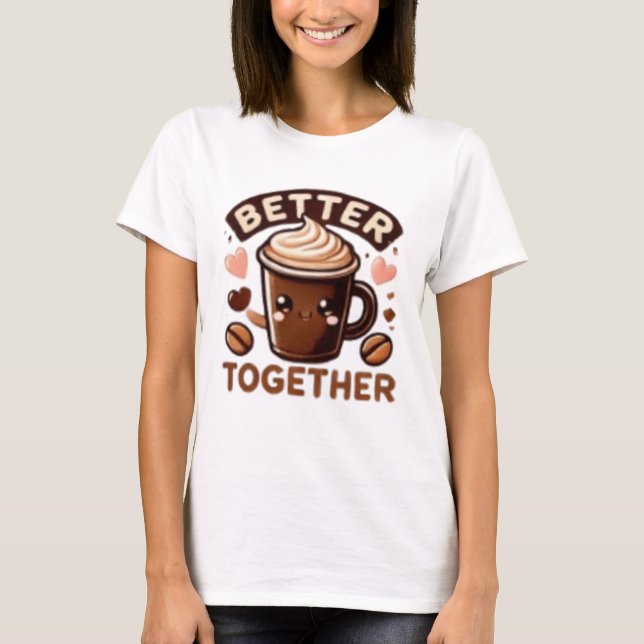 BETTER TOGETHER 2 T-Shirt (Front)
