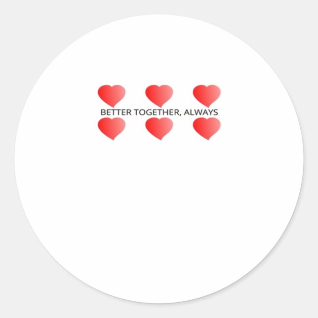 Better Together Always Classic Style  Classic Round Sticker (Front)