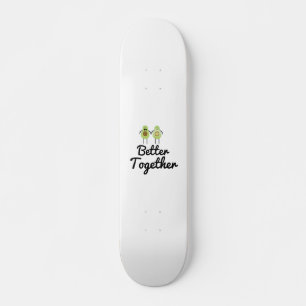 Better together Avocado couple Skateboard