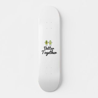 Better together Avocado couple Skateboard