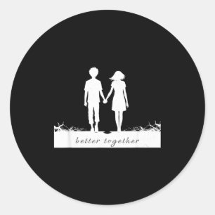 Better Together Bf And Gf Holding Hands  Classic Round Sticker