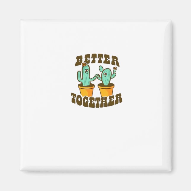 Better Together Cactuses Whimsical Style  Magnet (Front)