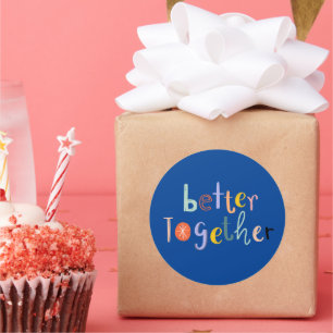 Better Together Classic Round Sticker