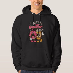 Better Together Coffee And Doughnut Groovy Retro V Hoodie