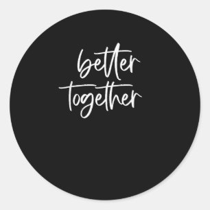 Better Together Cute Matching Couples Outfit Style Classic Round Sticker