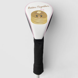 Better Together Cute Pancakes Butter Funny Foodie Golf Head Cover